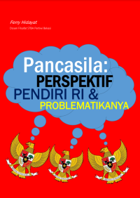 Pancasila: PERSPEKTIF PENDIRI RI & PROBLEMATIKANYA